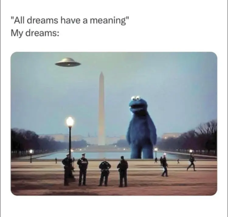 "All dreams have a meaning"
[My Dreams]: Elmo, UFo's