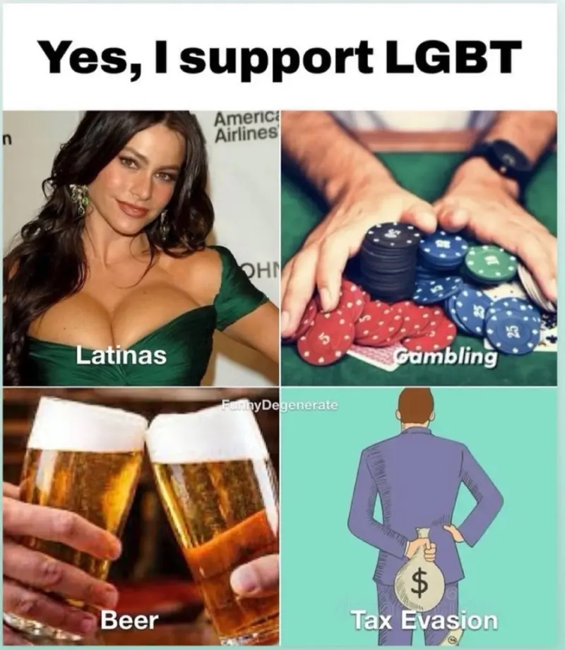 Yes, I Support LGBT: Latinas, Gambling, Beer, Tax Evasion