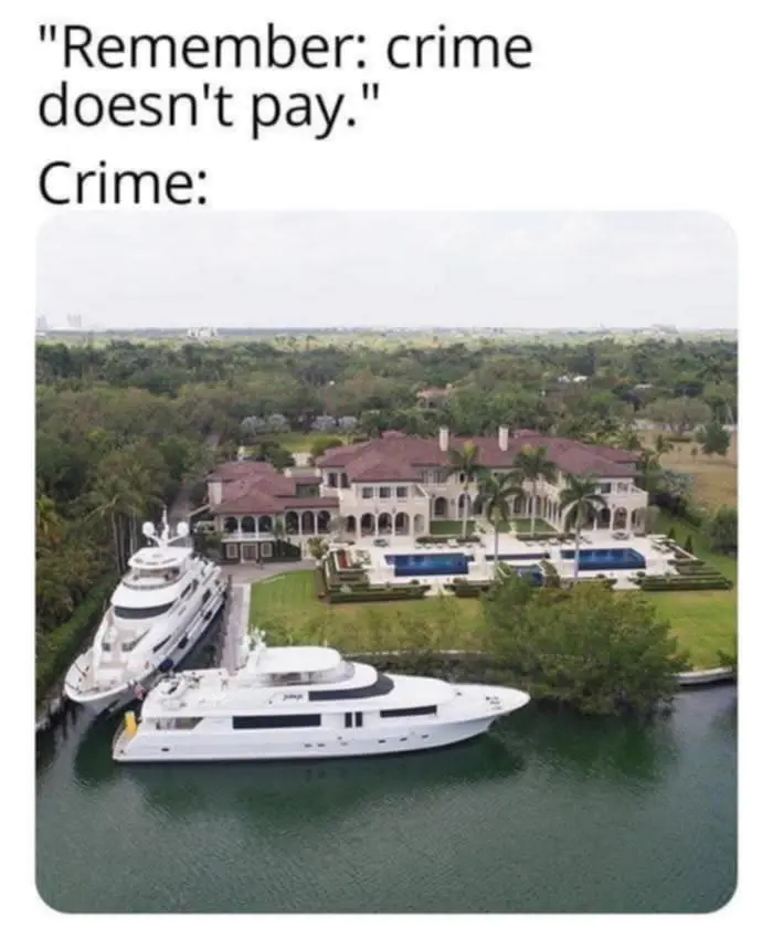 Remember, Crime Doesn't Pay
Crime: Luxary