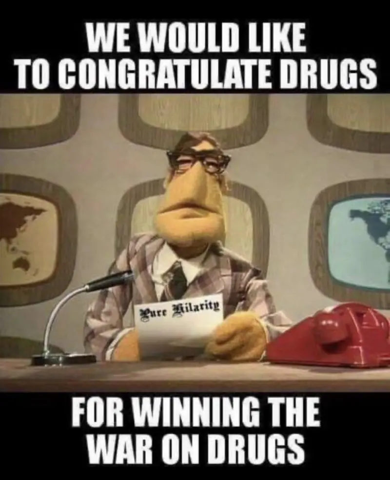 We would like to congratulate Drugs for winning the war on drugs